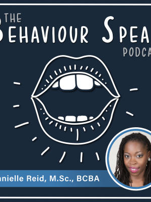 Podcast Episode 1: A Behaviour Analyst’s Experience with Racism in Canada with Danielle Reid, M.Sc., BCBA