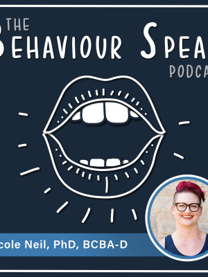 Podcast Episode 6: Down Syndrome and Behaviour Analysis with Dr. Nicole Neil, Ph.D., BCBA-D