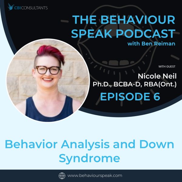 Podcast Episode 6: Down Syndrome and Behaviour Analysis with Dr. Nicole Neil, Ph.D., BCBA-D