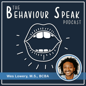 Podcast Episode 19: Health, Fitness, Nutrition, and Coaching Through a Behaviour Analytic Lens with Wes Lowery, M.S., BCBA