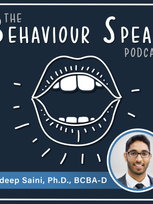 Podcast Episode 27: Translational Research, DiGeorge Syndrome and a Little Dash of Metacontingencies with Valdeep Saini, Ph.D., BCBA-D