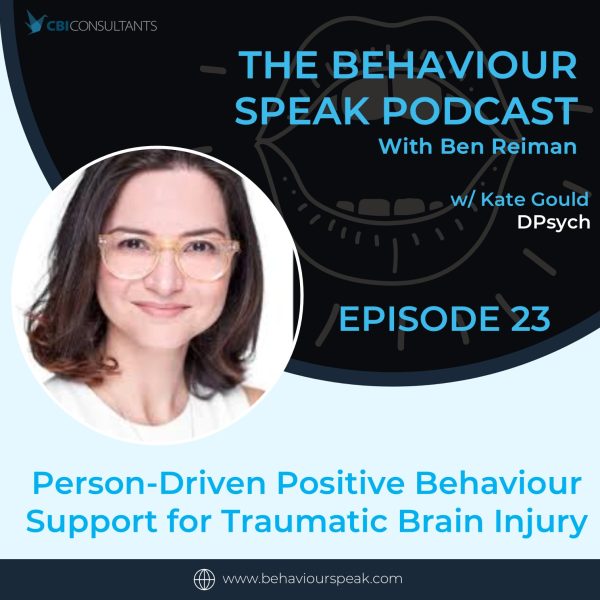 Podcast Episode 23: Person-Driven Positive Behaviour Support for Traumatic Brain Injury with Dr. Kate Gould, DPsych