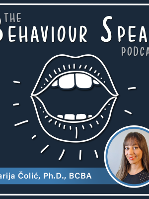 Podcast Episode 38: What We Can Do About Stigma and Racism Using Behaviour Science with Dr. Marija Čolić, Ph.D., BCBA