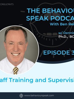 Podcast Episode 35: Staff Training and Supervision with Dr. Dennis Reid, Ph.D., BCBA-D