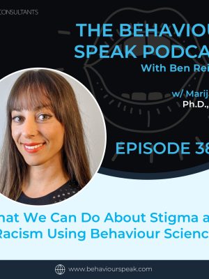 Podcast Episode 38: What We Can Do About Stigma and Racism Using Behaviour Science with Dr. Marija Čolić, Ph.D., BCBA