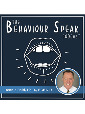 Podcast Episode 35: Staff Training and Supervision with Dr. Dennis Reid, Ph.D., BCBA-D