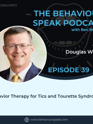 Podcast Episode 39: Behaviour Therapy for Tics and Tourette Syndrome with Dr. Douglas Woods, Ph.D.