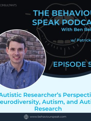Episode 52: An Autistic Researcher’s Perspectives on Neurodiversity, Autism, and Autism Research with Patrick Dwyer, M.A.