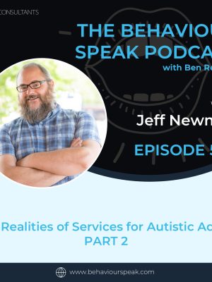 Episode 59: The Realities of Services for Autistic Adults with Jeff Newman – Part 2