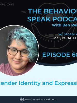 Episode 60: Gender Identity and Expression in Behaviour Analysis with Janani Vaidya, M.S., BCBA