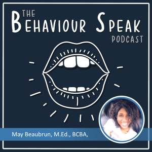 Episode 62: Addressing Racial Bias in Education with May Beaubrun, M.Ed., BCBA, LBA