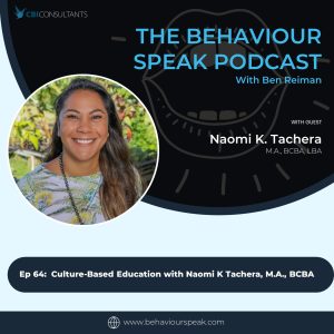 Episode 64: Culture-Based Education with Naomi K. Tachera, M.A., BCBA, LBA