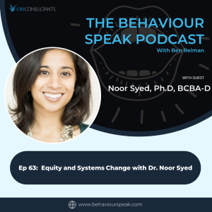 Episode 63: Equity and Systems Change With Dr. Noor Syed, Ph.D., BCBA-D