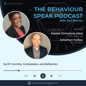 Episode 67: Humility, Compassion, and Reflection with Dr. Nasiah Cirincione-Ulezi, Ed.D., BCBA, LBA, and Dr. Jonathan Tarbox, Ph.D., BCBA-D