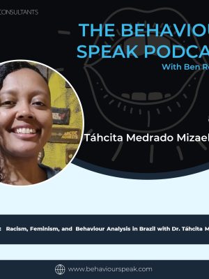 Episode 68: Racism, Feminism, and Behaviour Analysis in Brazil with Dr. Táhcita Medrado Mizael, Ph.D. (ela/dela)
