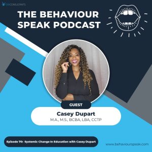 Episode 70: Systemic Change in Education with Casey Dupart, M.A., M.S., BCBA, LBA, CCPT
