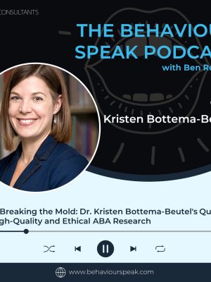 Episode 72: Breaking the Mold: Dr. Kristen Bottema-Beutel’s Quest for High-Quality and Ethical ABA Research
