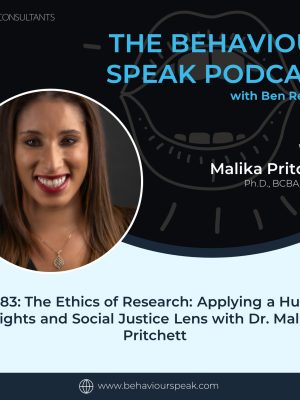 Episode 83: The Ethics of Research: Applying a Human Rights and Social Justice Lens with Dr. Malika Pritchett, Ph.D., BCBA, LBA-TX