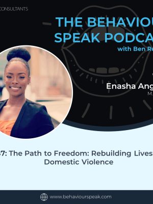 Episode 87: The Path to Freedom: Rebuilding Lives After Domestic Violence with Enasha Anglade, M.S., BCBA