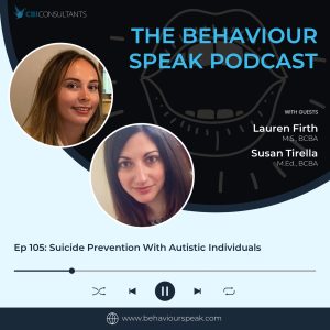 Episode 105: Suicide Prevention With Autistic Individuals with Lauren Firth, M.S., BCBA and Susan Tirella, M.Ed., BCBA