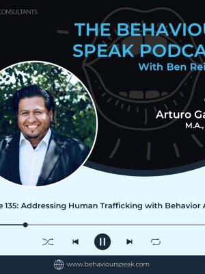 Episode 135: Addressing Human Trafficking With Behavior Analysis with Arturo Garcia