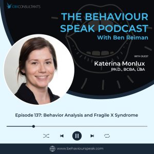 Episode 137: Behavior Analysis and Fragile X Syndrome with Dr. Katerina Monlux