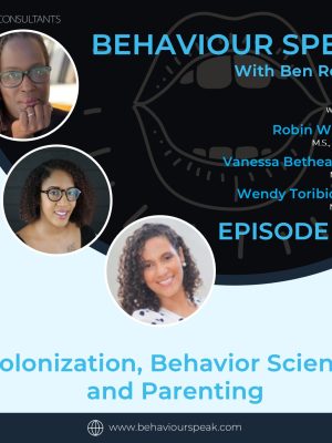Episode 219: Colonization, Behavior Science,  and Parenting with Robin Williams, Vanessa Bethea-Miller, and Wendy Toribio-Baez