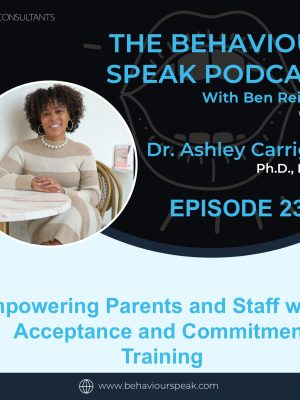 Episode 230: Empowering Parents and Staff with Acceptance and Commitment Training with Dr. Ashley Carrigan