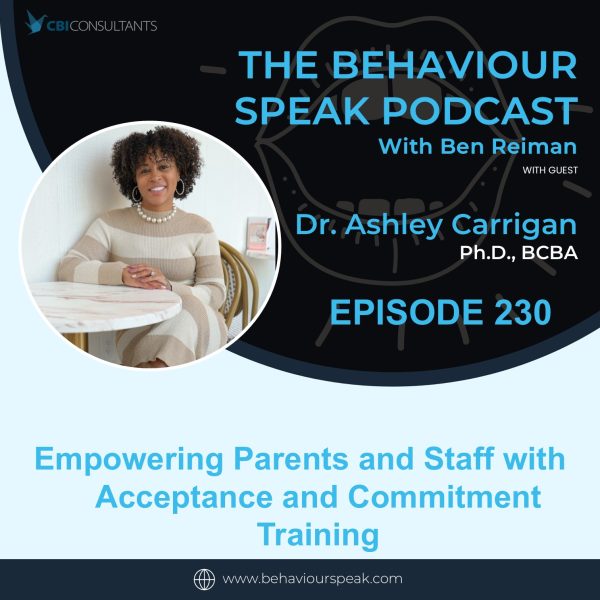 Episode 230: Empowering Parents and Staff with Acceptance and Commitment Training with Dr. Ashley Carrigan